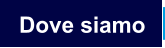 Dove siamo